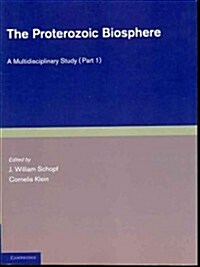The Proterozoic Biosphere : A Multidisciplinary Study (Paperback)