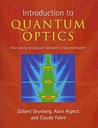 Introduction to Quantum Optics : From the Semi-classical Approach to Quantized Light (Hardcover)