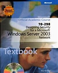 Designing Security for a Microsoft Windows Server 2003 Network (70-298) (Paperback, CD-ROM, PCK)