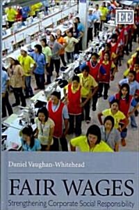 Fair Wages : Strengthening Corporate Social Responsibility (Hardcover)