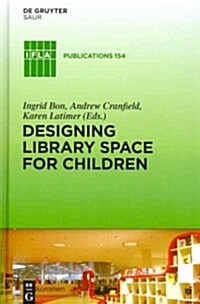 Designing Library Space for Children (Hardcover)