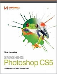 Smashing Photoshop CS5: 100 Professional Techniques (Paperback)