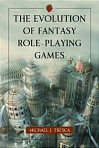 The Evolution of Fantasy Role-Playing Games (Paperback)