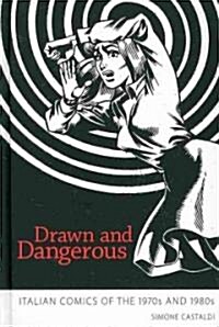 Drawn and Dangerous: Italian Comics of the 1970s and 1980s (Hardcover)