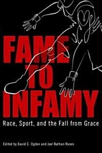 Fame to Infamy: Race, Sport, and the Fall from Grace (Hardcover)