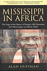 Mississippi in Africa: The Saga of the Slaves of Prospect Hill Plantation and Their Legacy in Liberia Today (Paperback)