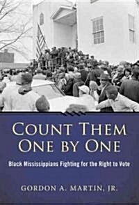 Count Them One by One: Black Mississippians Fighting for the Right to Vote (Hardcover)