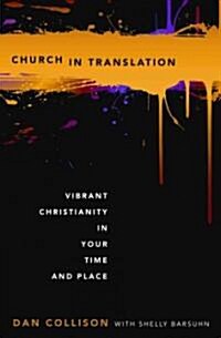 Church in Translation: Vibrant Christianity in Your Time and Place (Paperback)