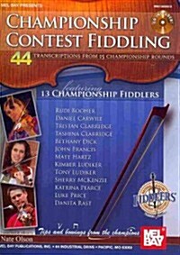 Championship Contest Fiddling: 44 Transcriptions from 15 Championship Rounds [With CD (Audio)] (Spiral)