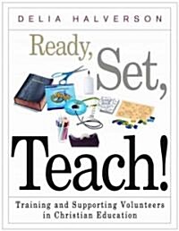 Ready, Set, Teach!: Training and Supporting Volunteers in Christian Education (Paperback)