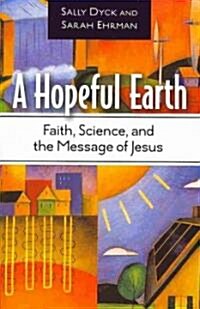 A Hopeful Earth: Faith, Science, and the Message of Jesus (Paperback)