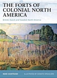 The Forts of Colonial North America : British, Dutch and Swedish Colonies (Paperback)