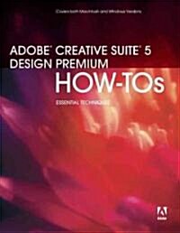 Adobe Creative Suite 5 Design Premium How-Tos: 100 Essential Techniques (Paperback)
