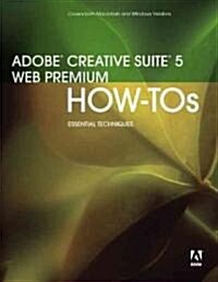 Adobe Creative Suite 5 Web Premium How-Tos: 100 Essential Techniques (Paperback)