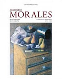Armando Morales, Monograph and Catalogue Raisonne, 1974 - 2004 (Hardcover)