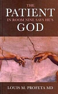 Patient in Room Nine Says Hes God, The (Paperback)