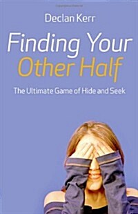 Finding Your Other Half : The Ultimate Game of Hide and Seek (Paperback)