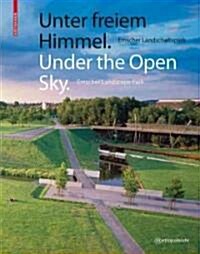 Unter Freiem Himmel / Under the Open Sky: Emscher Landschaftspark / Emscher Landscape Park (Hardcover, Edition.)