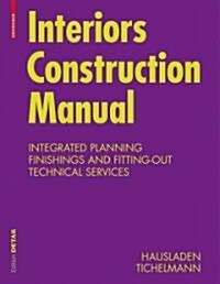 [중고] Interiors Construction Manual: Integrated Planning, Finishings and Fitting-Out, Technical Services (Paperback, Edition.)