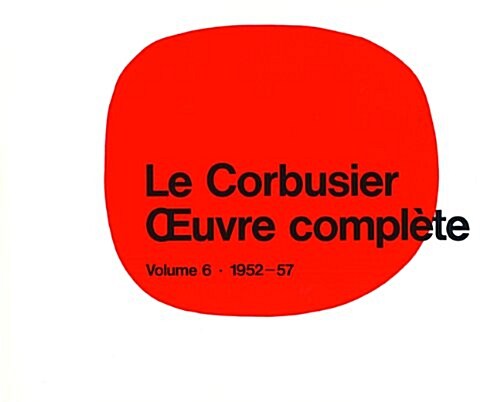 Le Corbusier - Oeuvre Compl?e Volume 6: 1952-1957: Volume 6: 1952-1957 (Hardcover, 9, 9., 11. Aufl.)
