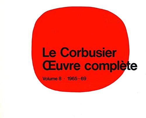 Le Corbusier - Oeuvre Compl?e Volume 8: 1965-1969: Volume 8: 1965-1969 Les Derni?es Oeuvres / The Last Works / Die Letzten Werke (Hardcover, 5, 5., 7. Aufl.)