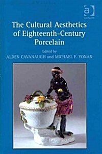 The Cultural Aesthetics of Eighteenth-century Porcelain (Hardcover)