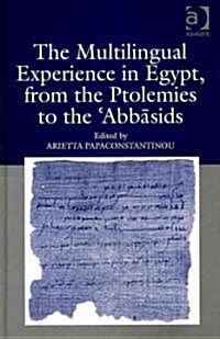 The Multilingual Experience in Egypt, from the Ptolemies to the Abbasids (Hardcover)