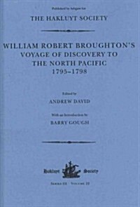 William Robert Broughtons Voyage of Discovery to the North Pacific 1795-1798 (Hardcover, New ed)