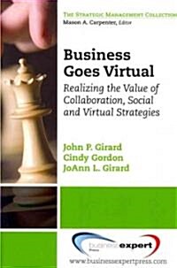 Business Goes Virtual: Realizing the Value of Collaboration, Social and Virtual Strategies (Paperback)