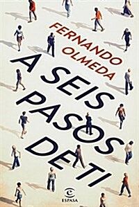 A Seis Pasos De Ti (ESPASA NARRATIVA) (Tapa blanda, 1st)