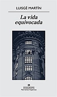 La Vida Equivocada (Narrativas hispanicas) (Tapa blanda, 1st)