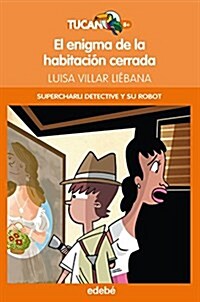 CHARLI DETECTIVE Y SU ROBOT. El enigma de la habitacion cerrada (Tucan Naranja) (Tapa blanda, 1st)