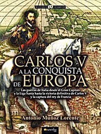 Carlos V a la conquista de Europa (Historia Incognita) (Tapa blanda, 1st)