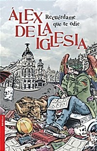 Recuerdame Que Te Odie (Novela y Relatos) (Tapa blanda)