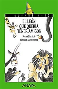 El Leon Que Queria Tener Amigos (Literatura Infantil (6-11 Anos) - El Duende Verde) (Tapa blanda, edicion)