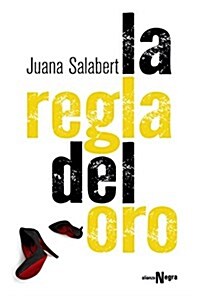 La Regla Del Oro (Alianza Literaria (Al) - Alianza Negra) (Tapa blanda, edicion)