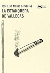 La Estanquera De Vallecas (A. Machado Libros) (Tapa blanda, 1st)