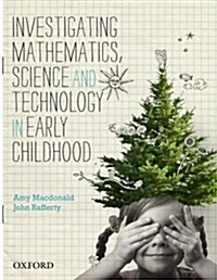 Investigating Mathematics, Science and Technology in Early Childhood (Paperback)