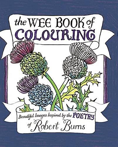 The Wee Book of Colouring : Beautiful Images Inspired by the Poetry of Robert Burns (Paperback, Main Market Ed.)