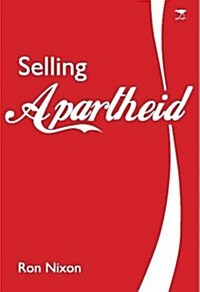 Selling Apartheid: South Africas Global Propaganda War (Paperback)