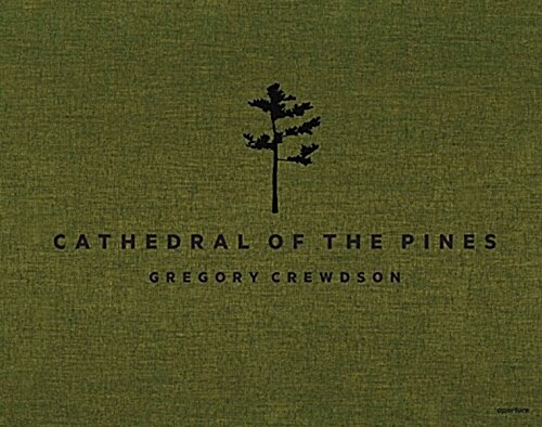 Gregory Crewdson: Cathedral of the Pines (Hardcover)