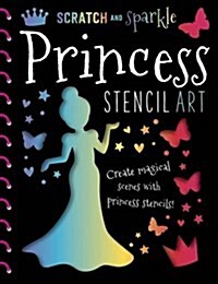 Scratch and Sparkle Princess Stencil Art : Scratch and Sparkle (Novelty Book)