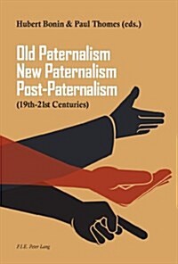 Old Paternalism, New Paternalism, Post-Paternalism: (19th-21st Centuries) (Paperback)