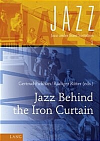 Jazz Behind the Iron Curtain (Hardcover, 1 New ed)