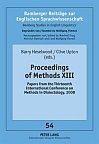 Proceedings of Methods XIII: Papers from the Thirteenth International Conference on Methods in Dialectology, 2008 (Hardcover)