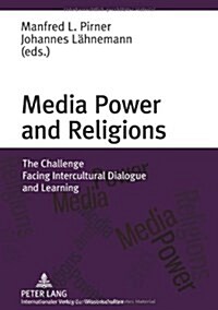 Media Power and Religions: The Challenge Facing Intercultural Dialogue and Learning (Hardcover)