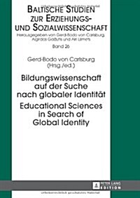 Bildungswissenschaft Auf Der Suche Nach Globaler Identitaet- Educational Sciences in Search of Global Identity (Hardcover)