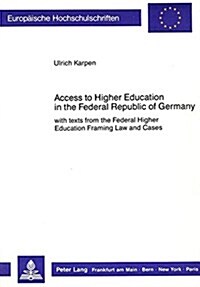 Access to Higher Education in the Federal Republic of Germany: With Texts from the Federal Higher Education Framing Law and Cases (Paperback)