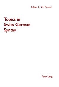 Topics in Swiss German Syntax (Paperback)