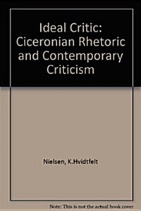 An Ideal Critic: Ciceronian Rhetoric and Contemporary Criticism (Paperback)